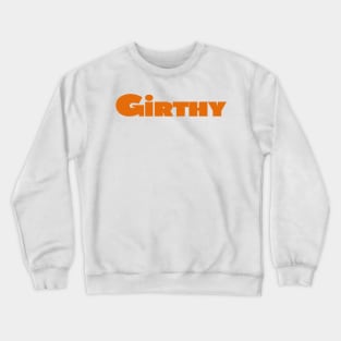 Don't Hate Me Because I'm Girthy Crewneck Sweatshirt